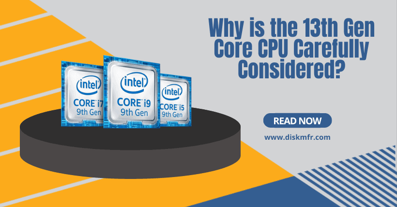 Why is 13th Gen Core CPU Carefully Considered