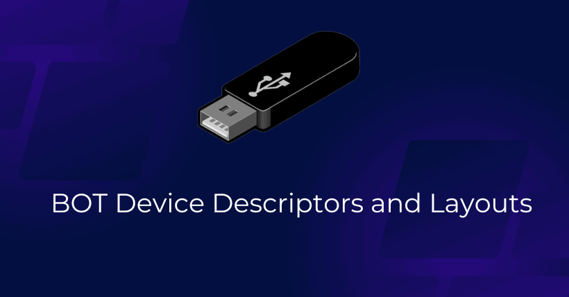 BOT Device Descriptors and Layouts