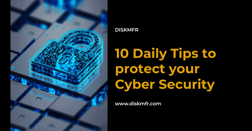 10 Daily Tips to protect your Cyber Security
