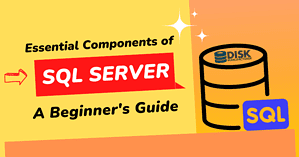 Essential Components of SQL Server: A Beginner's Guide