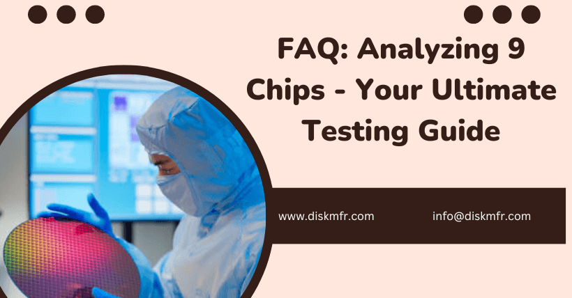 FAQ Analyzing 9 Chips - Your Ultimate Testing Guide