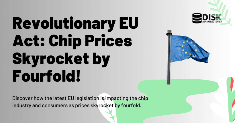 Revolutionary EU Act: Chip Prices Skyrocket by Fourfold!