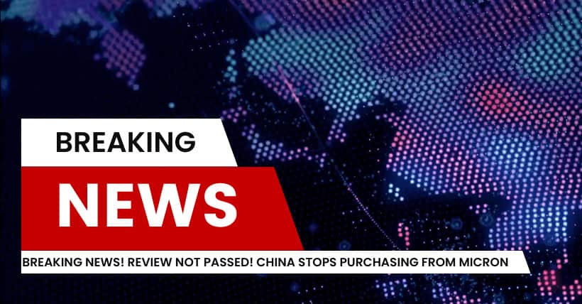 Breaking News! Review not passed! China stops purchasing from Micron
