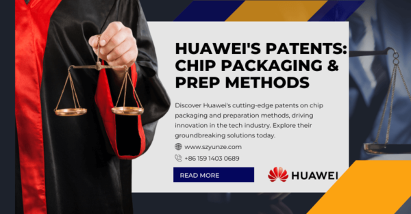 Huawei's Patents: Chip Packaging & Prep Methods