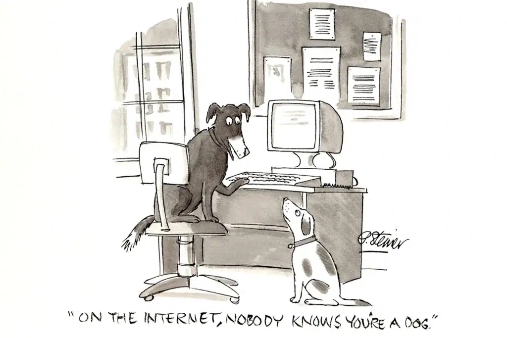 On the Internet, Nobody knows you're a dog