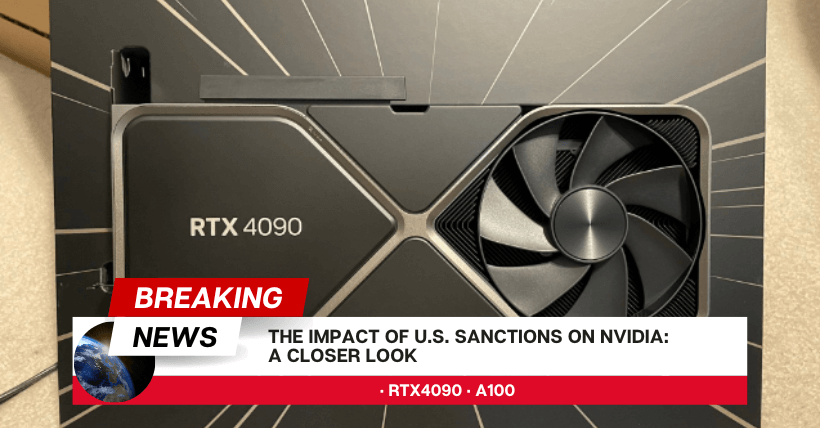 The Impact of U.S. Sanctions on NVIDIA A Closer Look