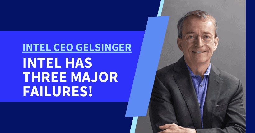 Intel CEO Gelsinger Intel has three major failures!