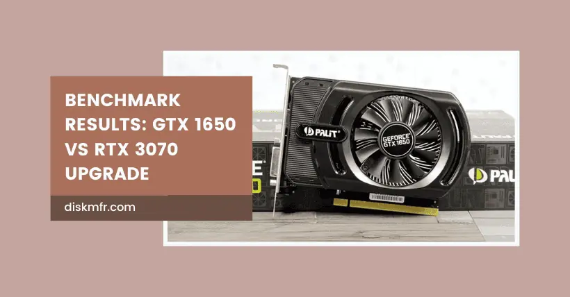 Benchmark Results GTX 1650 vs RTX 3070 Upgrade
