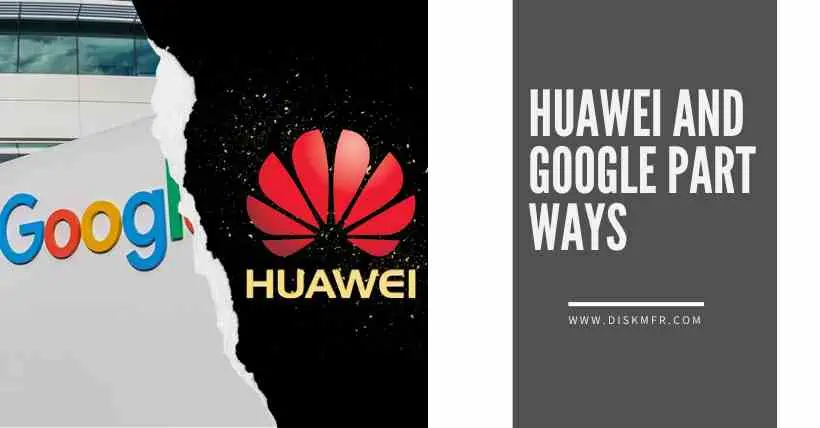 Complete Breakup Huawei and Google Part Ways