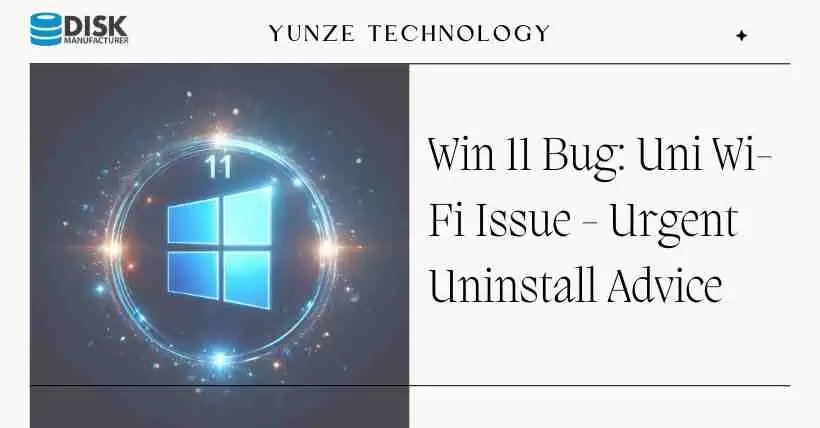 Win 11 Bug Uni Wi-Fi Issue - Urgent Uninstall Advice