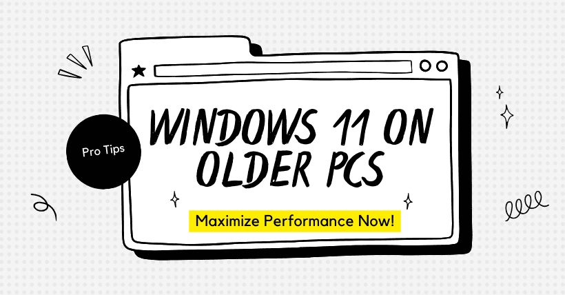 Windows 11 on Older PCs Maximize Performance Now!