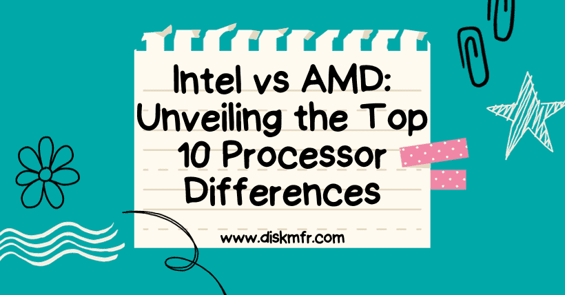 Intel vs AMD Unveiling the Top 10 Processor Differences