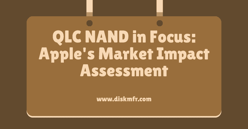 QLC NAND in Focus Apple's Market Impact Assessment