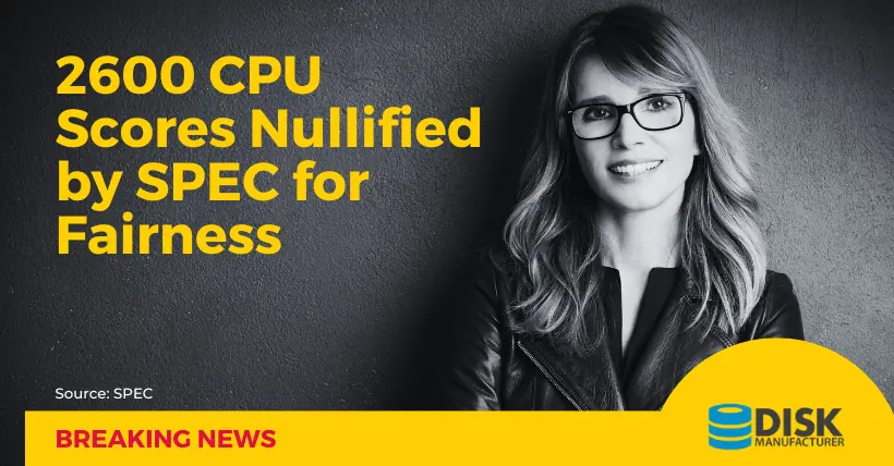 Breaking 2600 CPU Scores Nullified by SPEC for Fairness