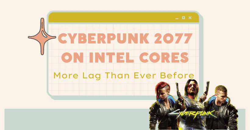 Cyberpunk 2077 on Intel Cores: More Lag Than Ever Before