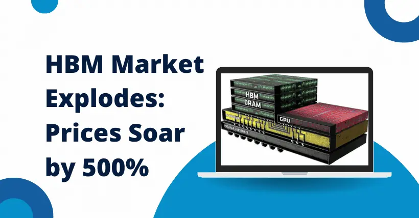 HBM Market Explodes Prices Soar by 500%