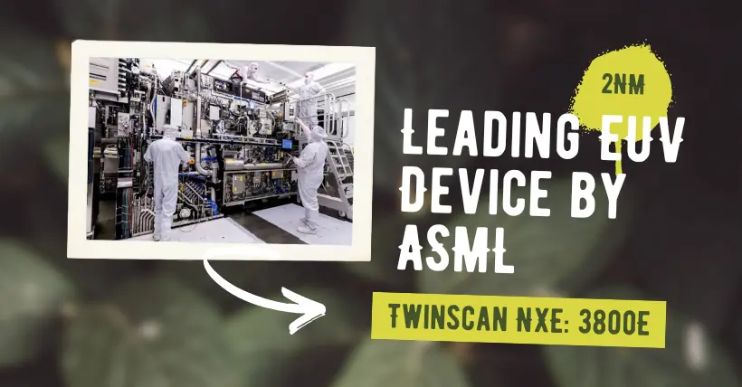 Leading 2nm EUV Device by ASML Twinscan NXE 3800E