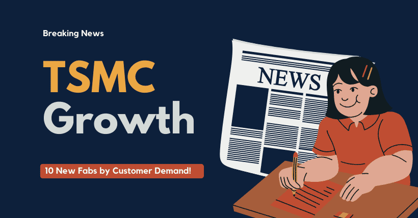 TSMC Growth Surge 10 New Fabs by Customer Demand!