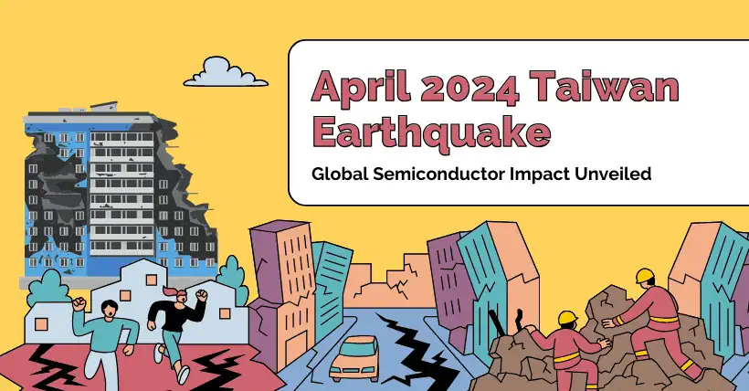 April 2024 Taiwan Earthquake Global Semiconductor Impact