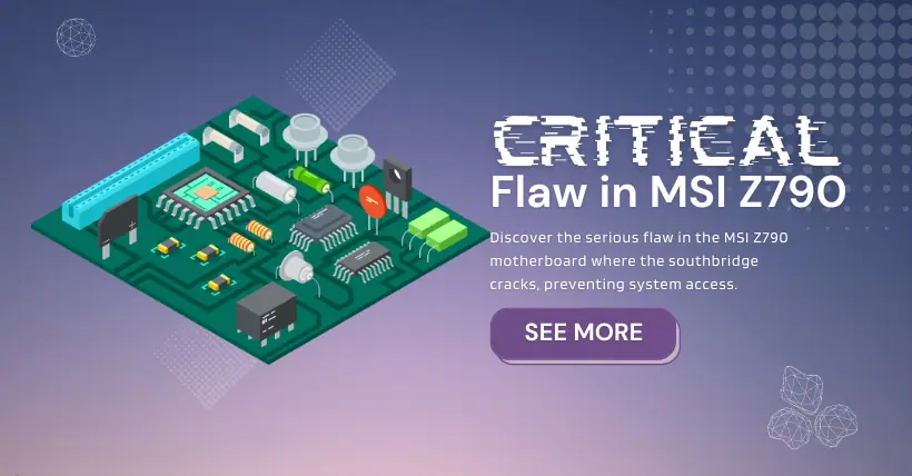 Critical Flaw in MSI Z790 Southbridge Failure Risk