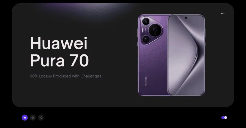 Huawei Pura 70 Achieves 90% Local Manufacturing!