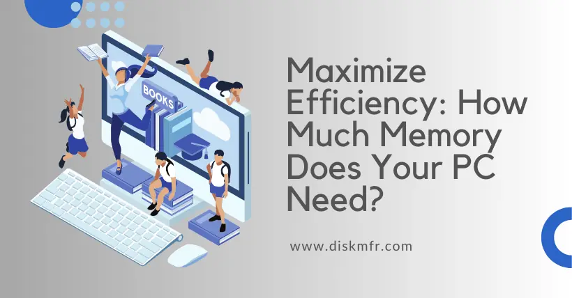 Maximize Efficiency How Much Memory Does Your PC Need