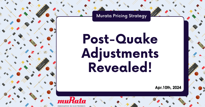 Murata Pricing Strategy Post-Quake Adjustments Revealed!