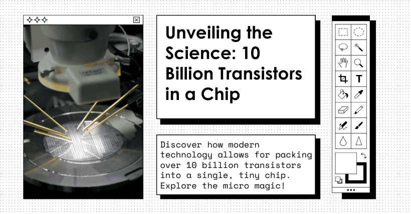 Unveiling the Science 10 Billion Transistors in a Chip