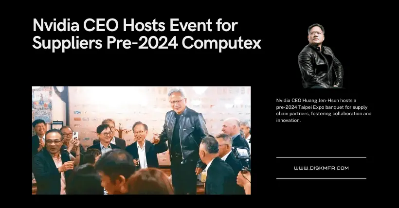 Nvidia CEO Hosts Event for Suppliers Pre-2024 Computex