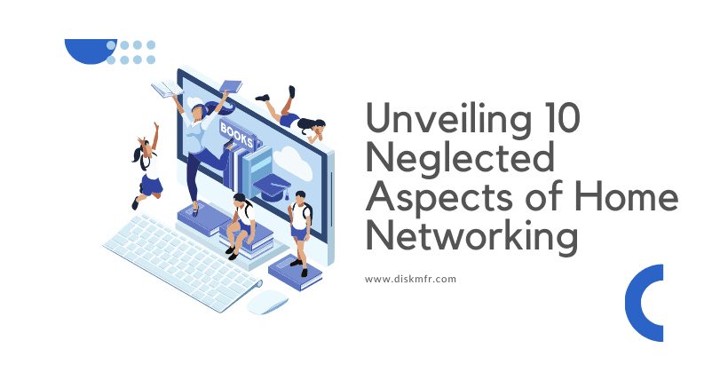 Unveiling 10 Neglected Aspects of Home Networking