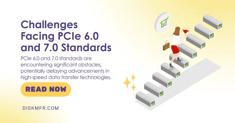 Challenges Facing PCIe 6.0 and 7.0 Standards