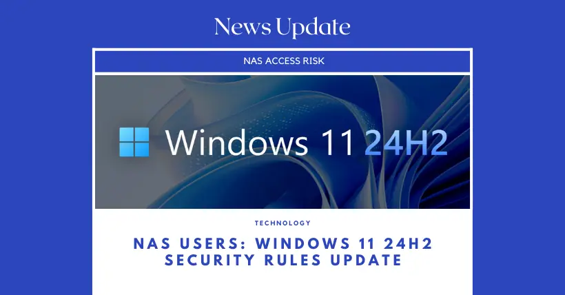 NAS Users: Windows 11 24H2 Security Rules Update