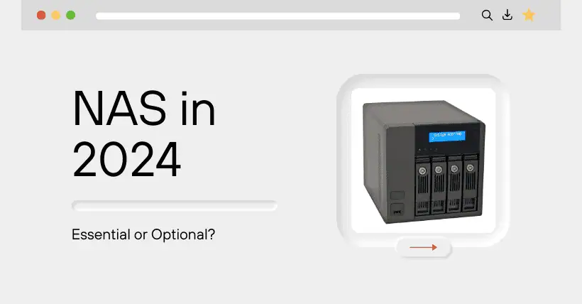 NAS in 2024: Essential or Optional