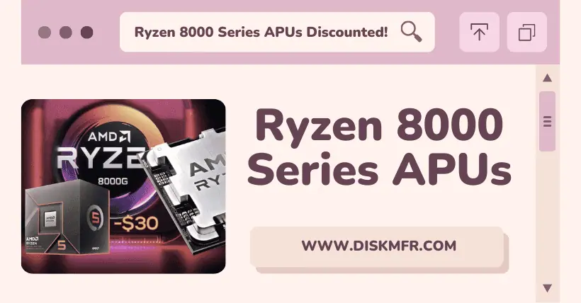 Ryzen 8000 Series APUs Now Discounted!