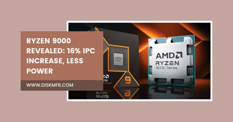 Ryzen 9000 Revealed: 16% IPC Increase, Less Power