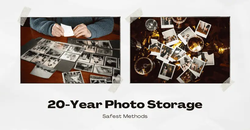 Safest Methods for 20-Year Photo Storage