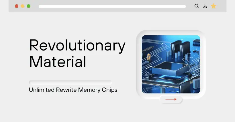Unlimited Rewrite Memory Chips: Revolutionary Material