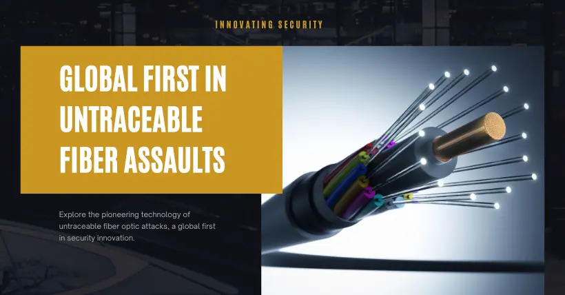 Discover: Global First in Untraceable Fiber Assaults