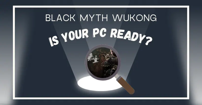 Is Your PC Ready for Black Myth Wukong