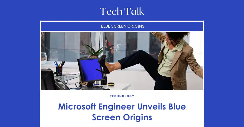 Microsoft Engineer Unveils Blue Screen Origins