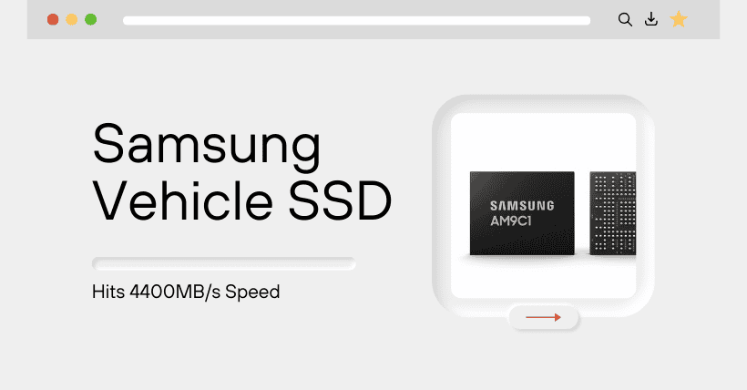 Breakthrough! Samsung Vehicle SSD Hits 4400MB/s Speed