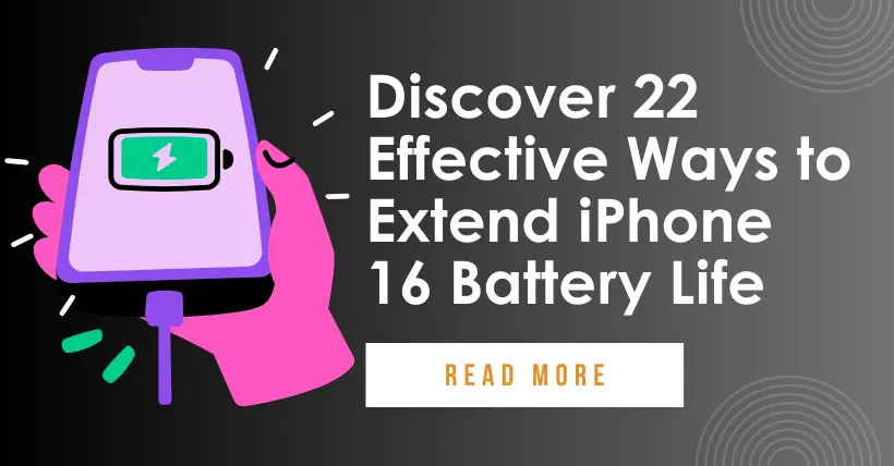 Discover 22 Effective Ways to Extend iPhone 16 Battery Life