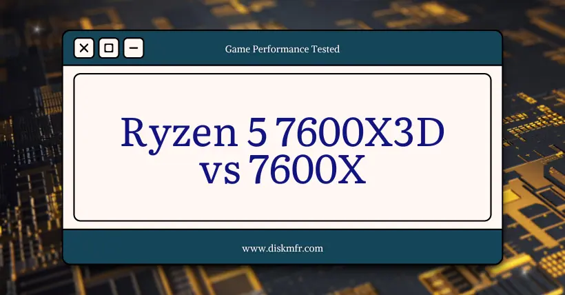 Ryzen 5 7600X3D vs 7600X: Game Performance Tested