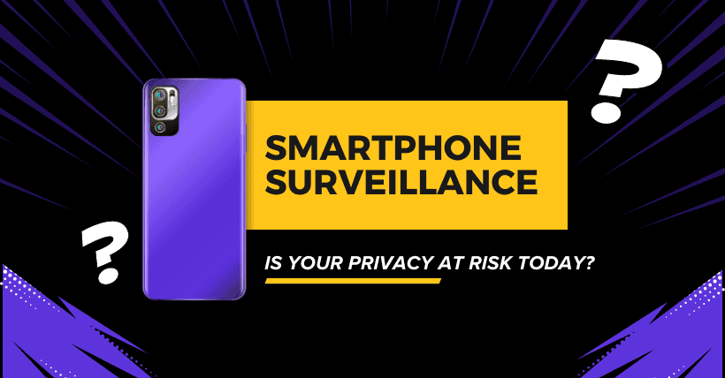 Smartphone Surveillance: Is Your Privacy at Risk Today?