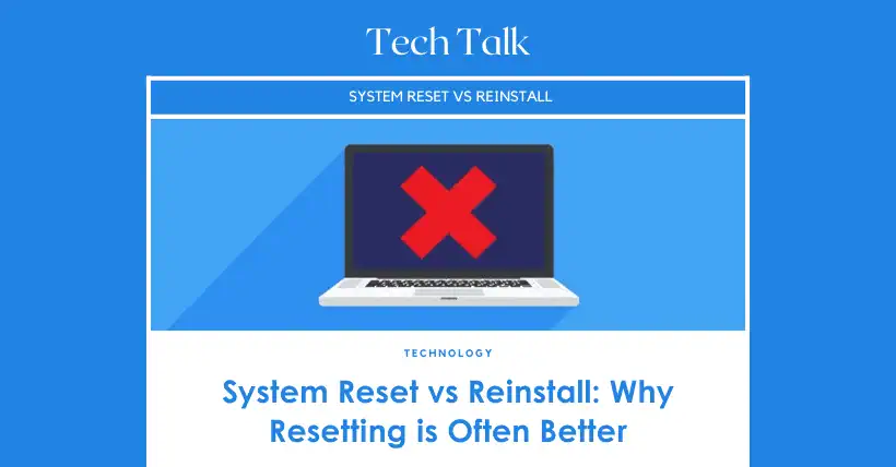 System Reset vs Reinstall: Why Resetting is Often Better