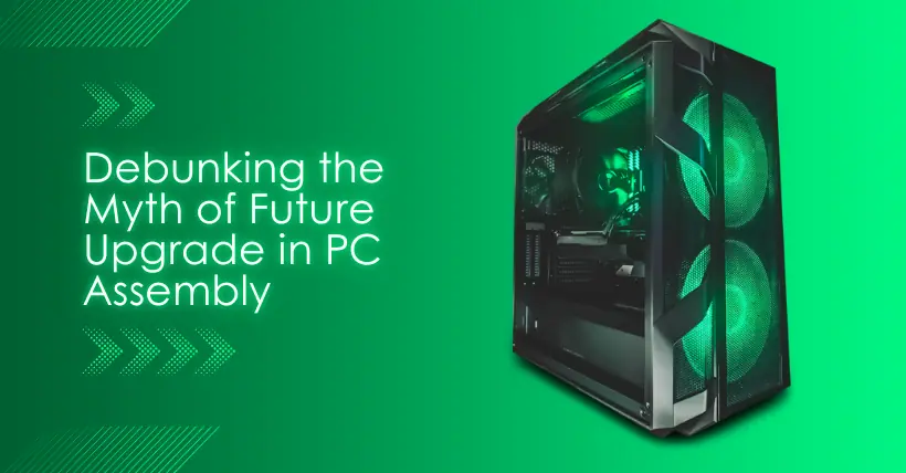 Debunking the Myth of Future Upgrade in PC Assembly