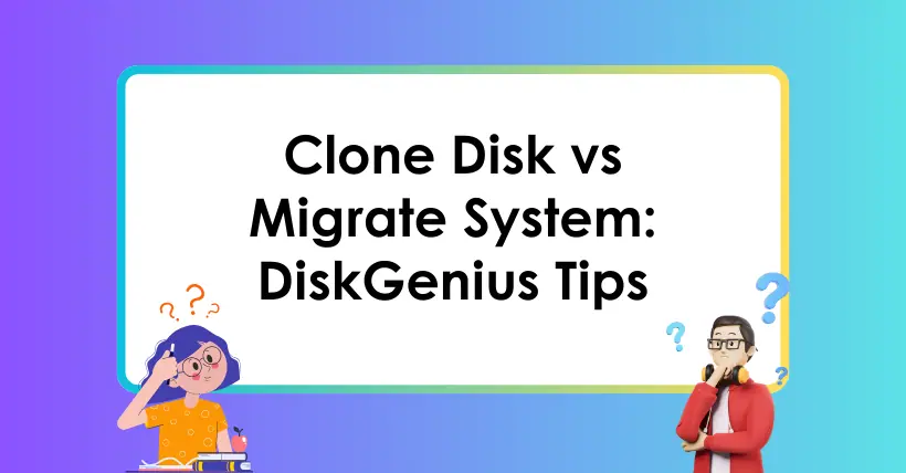 Q&A: Clone Disk vs Migrate System - DiskGenius Tips