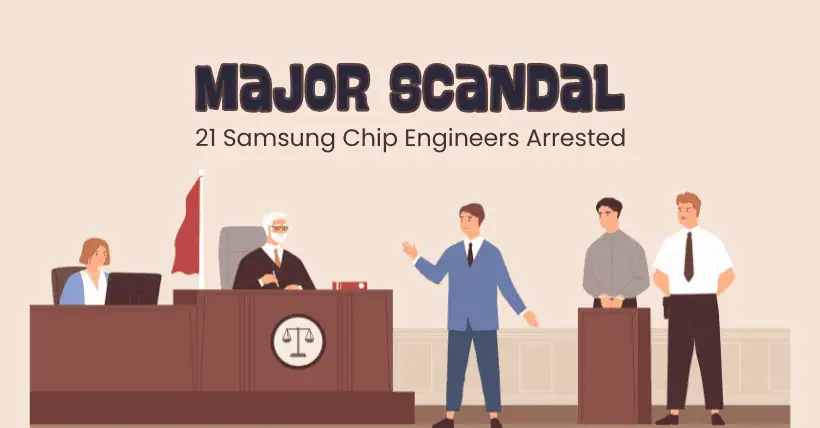 21 Samsung Chip Engineers Arrested in Major Scandal!