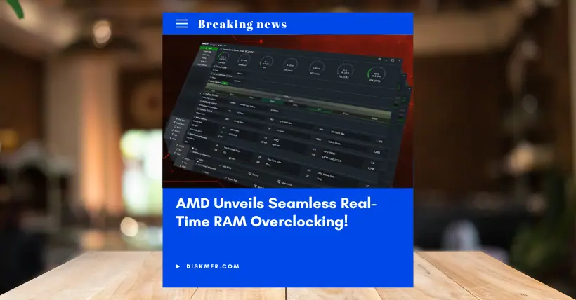 AMD Unveils Seamless Real-Time RAM Overclocking!