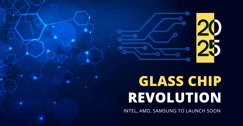 Glass Chip Revolution: Intel, AMD, Samsung to Launch Soon